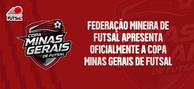 Federa��o Mineira de Futsal apresenta oficialmente a Copa Minas Gerais de Futsal